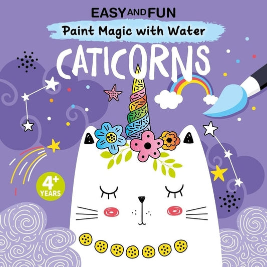 Easy and Fun Paint Magic with Water: Caticorns - Kid's Book