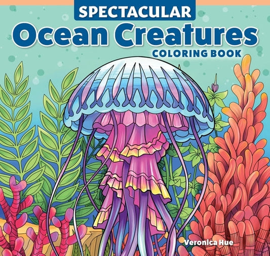 Spectacular Ocean Creatures Coloring Book - Color Sea Life!
